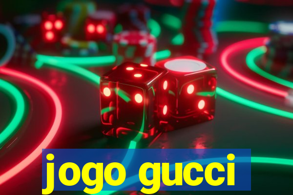 jogo gucci